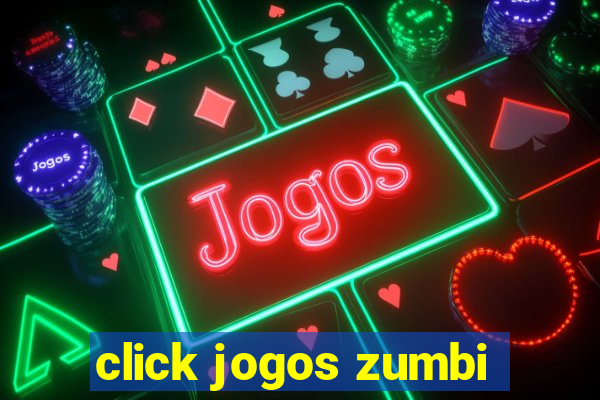 click jogos zumbi